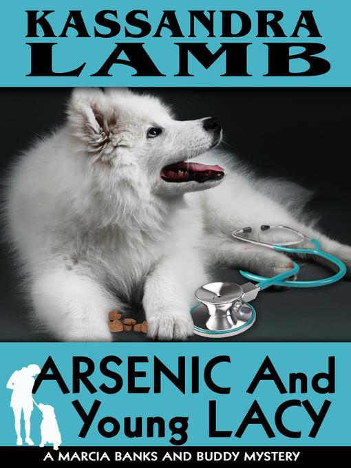 Title details for Arsenic and Young Lacy by Kassandra Lamb - Available